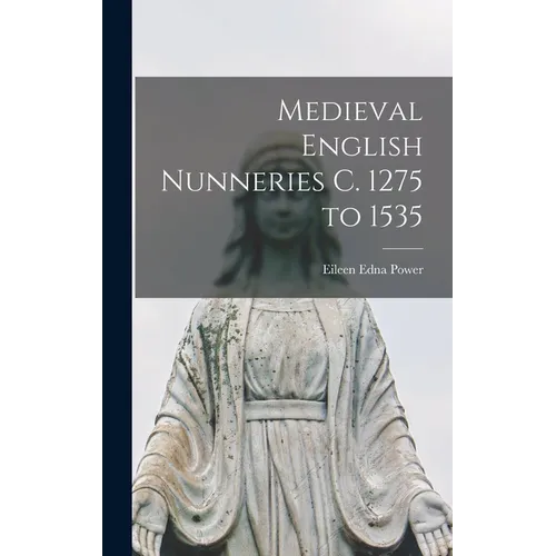 Medieval English Nunneries c. 1275 to 1535 - Hardcover