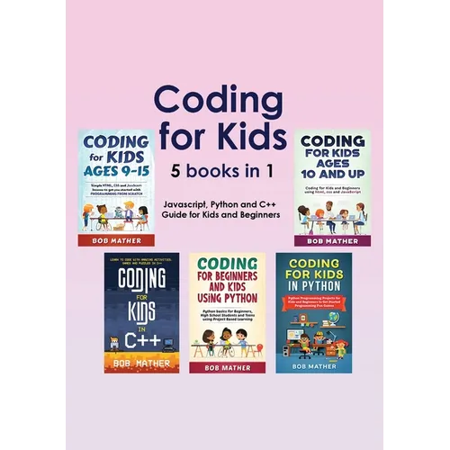 Coding for Kids 5 Books in 1: Javascript, Python and C++ Guide for Kids and Beginners (Coding for Absolute Beginners) - Paperback