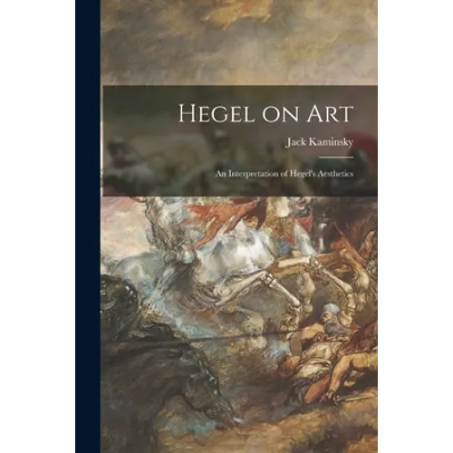 Hegel on Art; an Interpretation of Hegel's Aesthetics - Paperback