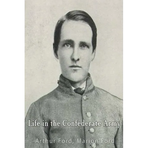 Life in the Confederate Army; Being Personal Experiences of a Private Soldier in the Confederate Army - Paperback