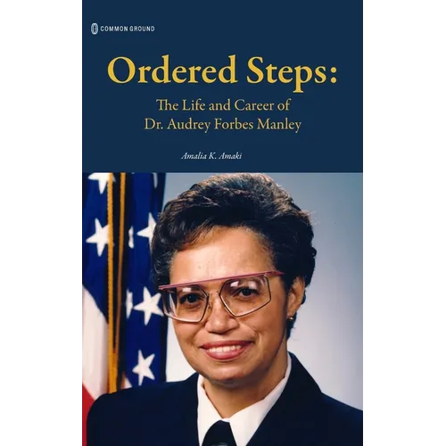 Ordered Steps: The Life and Career of Dr. Audrey Forbes Manley - Hardcover