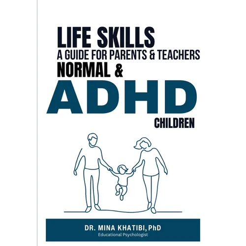 Life Skills: A Guide for Parents and Teachers Normal & ADHD Children - Paperback