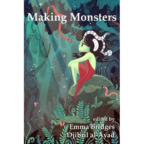 Making Monsters: A Speculative and Classical Anthology - Paperback