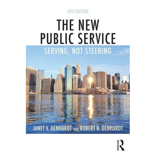 The New Public Service: Serving, Not Steering - Paperback