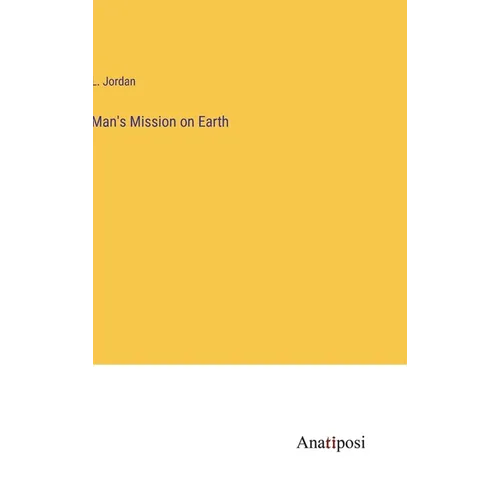 Man's Mission on Earth - Hardcover