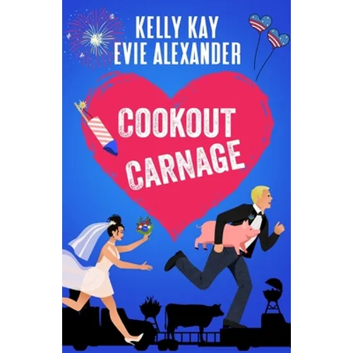 Cookout Carnage: Two friends-to-lovers romantic comedies for the Fourth of July - Paperback