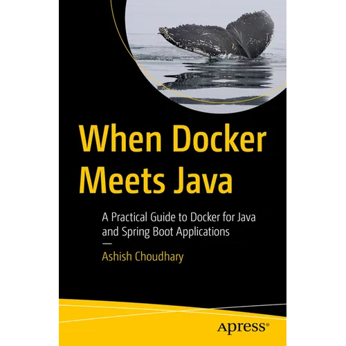 When Docker Meets Java: A Practical Guide to Docker for Java and Spring Boot Applications - Paperback
