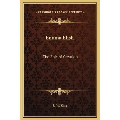 Enuma Elish: The Epic of Creation - Hardcover