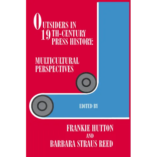 Outsiders in 19th-Century Press History: Multicultural Perspectives - Paperback