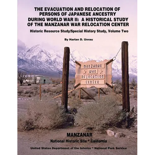 The Evacuation and Relocation of Persons of Japanese Ancestry During World War II: A Historical Study of the Manzanar War Relocation Center: Historic - Paperback