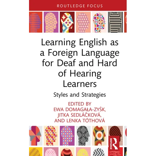 Learning English as a Foreign Language for Deaf and Hard of Hearing Learners: Styles and Strategies - Hardcover