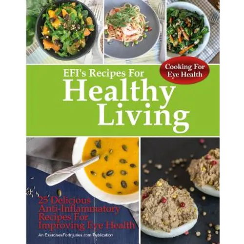 Cooking For Eye Health: 25 Delicious Anti-Inflammatory Recipes For Improving Eye Health - Paperback