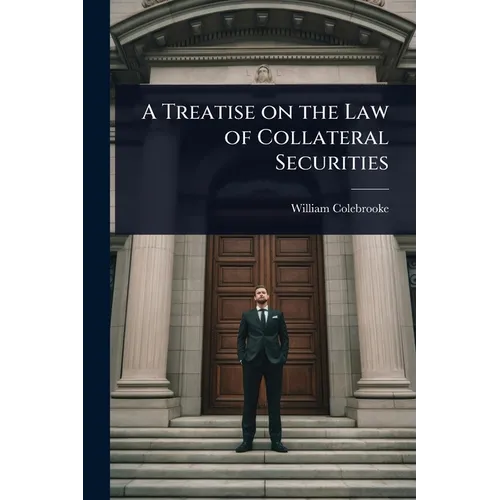 A Treatise on the Law of Collateral Securities - Paperback
