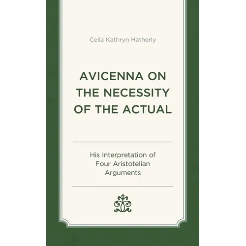 Avicenna on the Necessity of the Actual: His Interpretation of Four Aristotelian Arguments - Hardcover