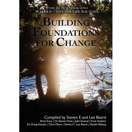 Wake Up ... Live the Life You Love: Building Foundations for Change - Paperback