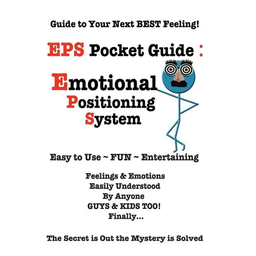 EPS Pocket Guide: Emotional Positioning System: Guide to Your Next Best Feeling! - Paperback