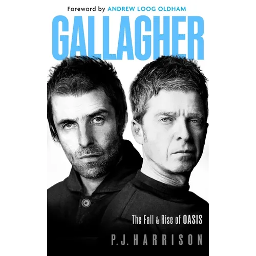Gallagher: The Fall and Rise of Oasis - Hardcover