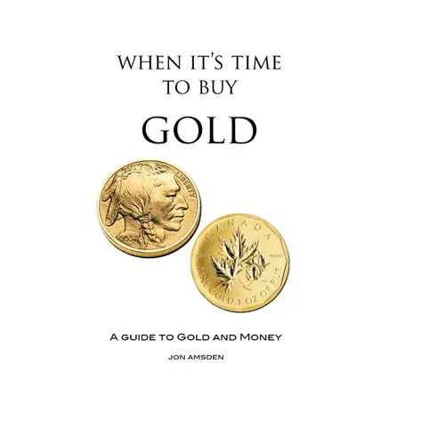 When It's Time To Buy Gold: A Guide to Gold and Money - Paperback