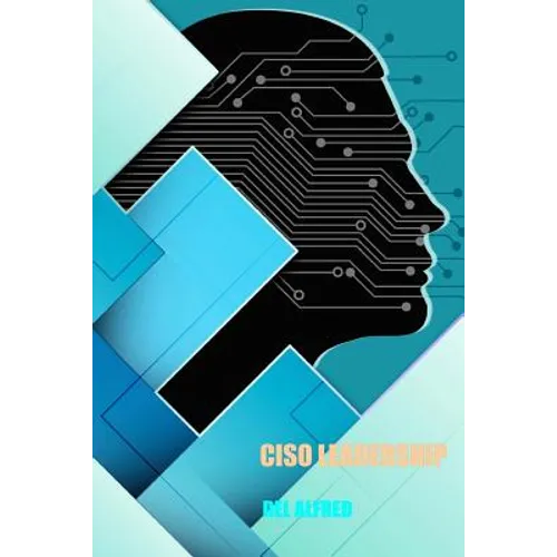CISO Leadership: Cyber Security Top Cop - Paperback