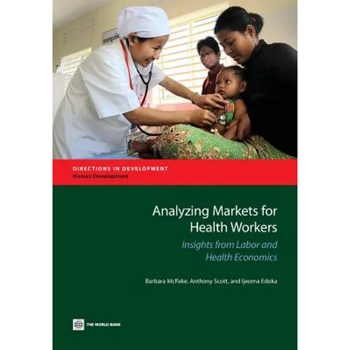 Analyzing Markets for Health Workers: Insights from Labor and Health Economics - Paperback