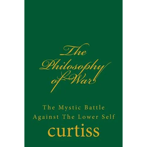 The Philosophy of War: The Mystical Battle Against The Lower Self - Paperback