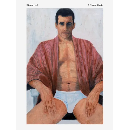 Dieter Hall: A Naked Chair - Hardcover
