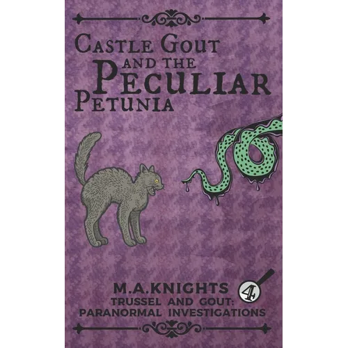 Castle Gout and the Peculiar Petunia: Trussel and Gout: Paranormal Investigations No. 4 - Paperback