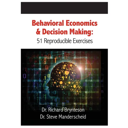Behavioral Economics and Decision Making: 51 Reproducible Exercises - Paperback