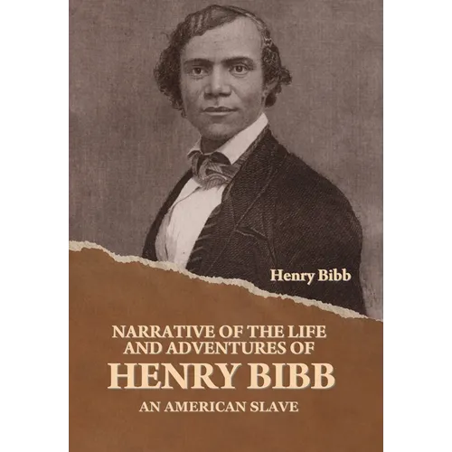Narrative of the Life and Adventures of Henry Bibb, an American Slave - Hardcover