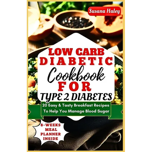 Low Carb Diabetic Cookbook For Type 2 Diabetes: 20 Easy & Tasty Breakfast Recipes To Help You Manage Blood Sugar - Paperback