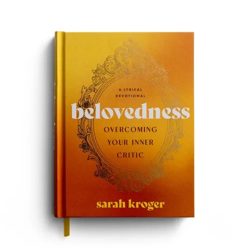 Belovedness: Overcoming Your Inner Critic: A Lyrical Devotional - Hardcover