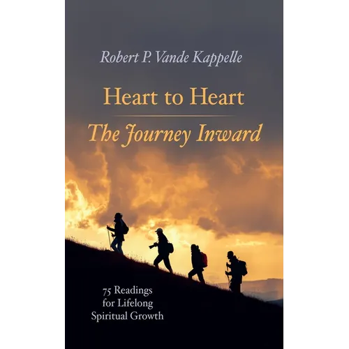 Heart to Heart--The Journey Inward: 75 Readings for Lifelong Spiritual Growth - Hardcover