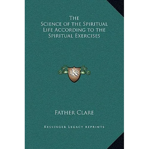 The Science of the Spiritual Life According to the Spiritual Exercises - Hardcover