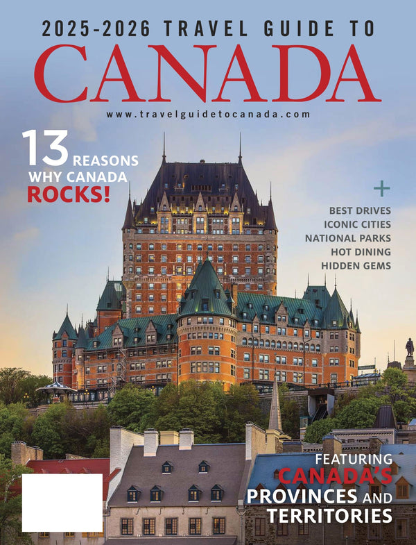 Canada - 2025 & 2026 Travel Guide: Canada's Best Getaways, Canada's Provinces & Territories, Best Drives, Hidden Gems, National Parks, Iconic Cities, Top Dining, Canadian Museum Of History & More!