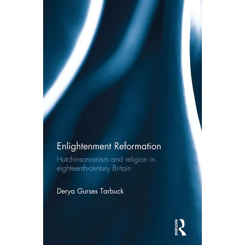 Enlightenment Reformation: Hutchinsonianism and Religion in Eighteenth-Century Britain - Paperback
