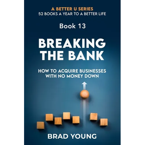 Breaking the Bank: How to Acquire Businesses with No Money Down - Paperback