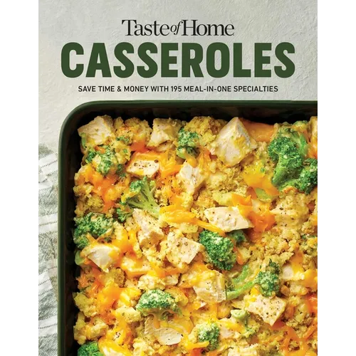 Taste of Home Casseroles: Over 150 Easy Meal in One Recipes Bonus Chapter Includes 8x8 Casseroles - Paperback