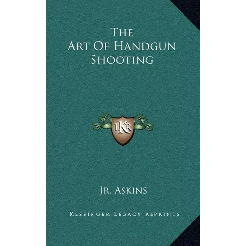 The Art of Handgun Shooting - Hardcover