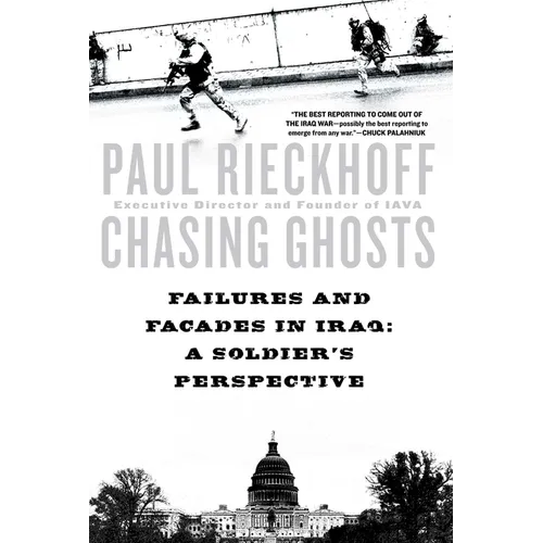 Chasing Ghosts: Failures and Facades in Iraq: A Soldier's Perspective - Paperback