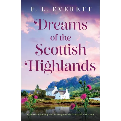 Dreams of the Scottish Highlands: A heart-warming and unforgettable Scottish romance - Paperback