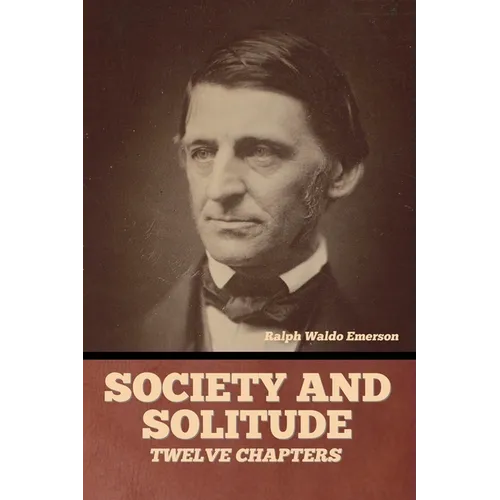 Society and solitude: Twelve chapters - Paperback