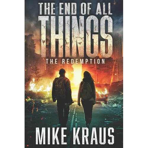 The End of All Things - Book 6: The Redemption: (An Epic Post-Apocalyptic Survival Series) - Paperback