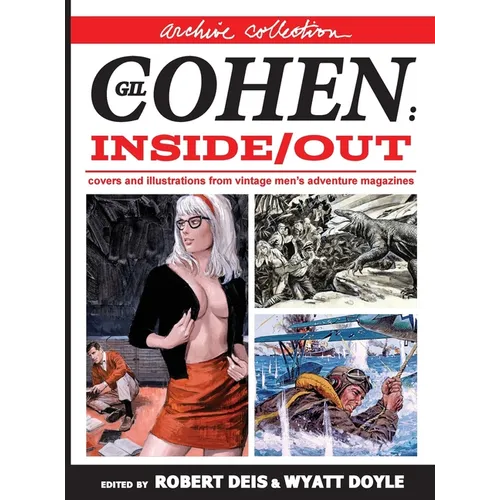 Gil Cohen: Inside/Out [Archive Collection]: Covers and Illustrations From Vintage Men's Adventure Magazines - Hardcover