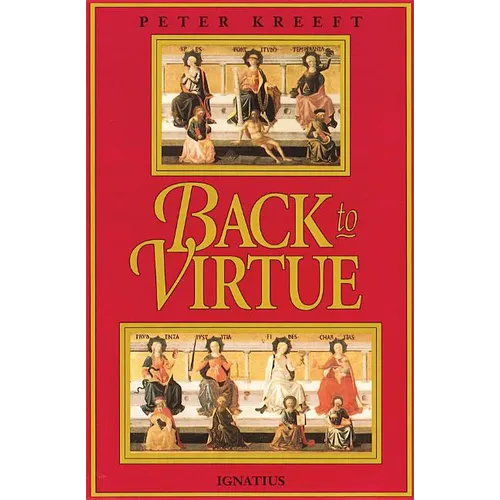 Back to Virtue: Traditional Moral Wisdom for Modern Moral Confusion - Paperback