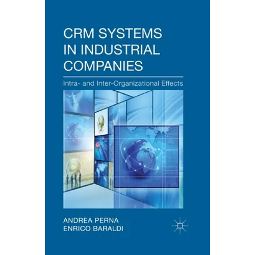 Crm Systems in Industrial Companies: Intra- And Inter-Organizational Effects - Paperback