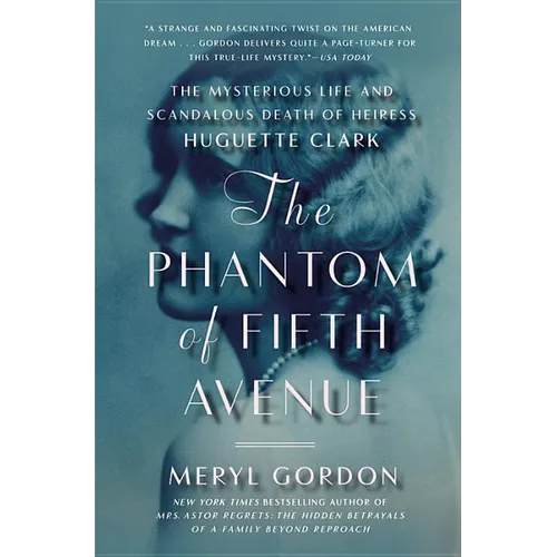 The Phantom of Fifth Avenue: The Mysterious Life and Scandalous Death of Heiress Huguette Clark - Paperback