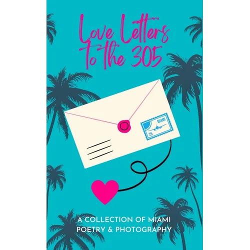 Love Letters To The 305: A Collection of Miami Poetry & Photography - Paperback