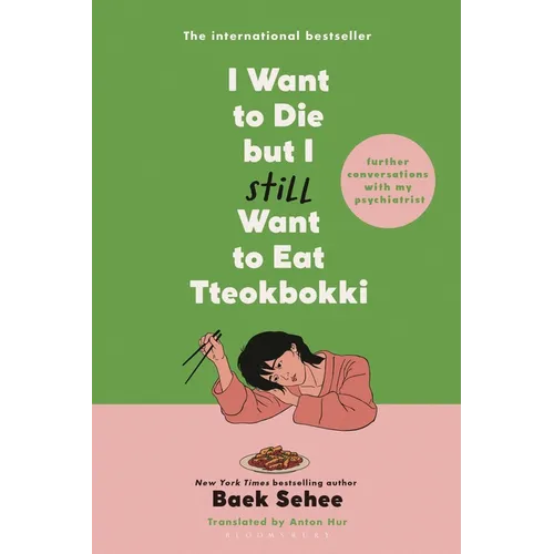 I Want to Die But I Still Want to Eat Tteokbokki: Further Conversations with My Psychiatrist - Paperback