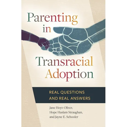 Parenting in Transracial Adoption: Real Questions and Real Answers - Hardcover