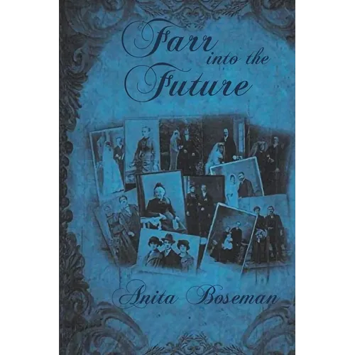 Farr into the Future: The Third Book in the Farr Family Saga - Paperback